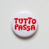 Tutto Passa Pin / Button