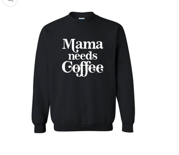 Baby Mama Mama Needs A Coffee Sweatshirt (Women’s Medium)